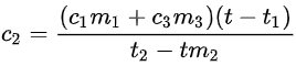 c2 = (c1m1 + c3m3) (t — t1) / t2 — tm2